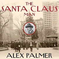 the Santa Claus Man: Rise and Fall of a Jazz Age Con Man Invention Christmas New York