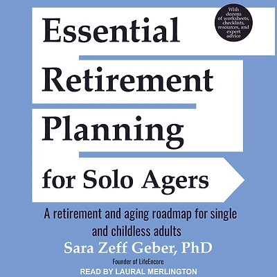 Essential Retirement Planning for Solo Agers: A and Aging Roadmap Single Childless Adults