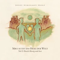 Mira sucht das Herz der Welt (Teil1: Durch Eis und Feuer)