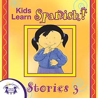 Kids Learn Spanish! Stories 3
