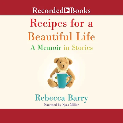 Recipes for A Beautiful Life: Memoir Stories