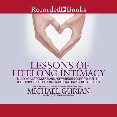 Lessons of Lifelong Intimacy: Building a Stronger Marriage Without Losing Yourself-The 9 Principles Balanced and Happy Relationship