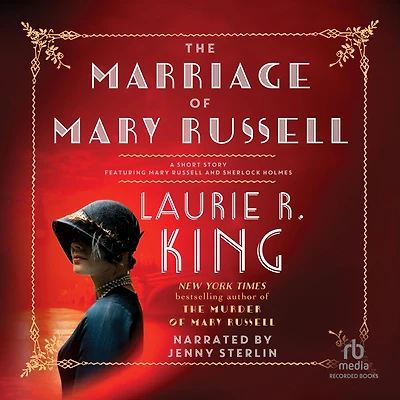 The Marriage of Mary Russell: A short story featuring Russell and Sherlock Holmes