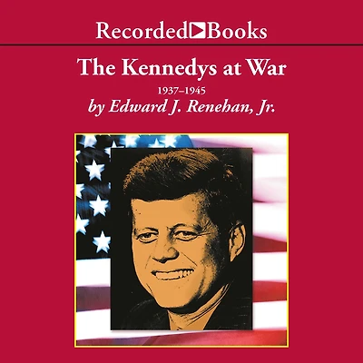 The Kennedy's at War: 1937-1945