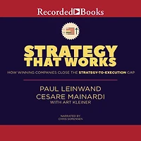 Strategy That Works: How Winning Companies Close the Strategy-To-Execution Gap