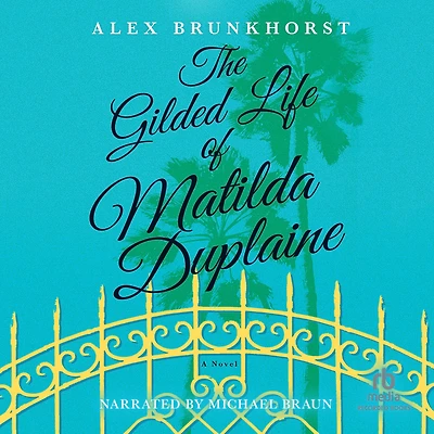 The Gilded Life of Matilda Duplaine
