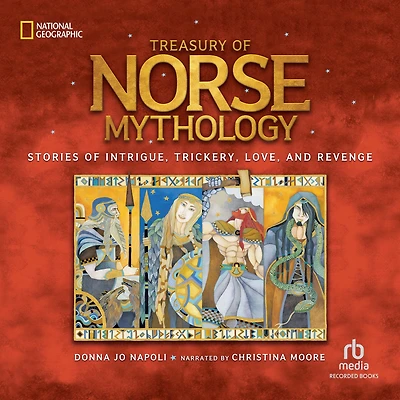 Treasury of Norse Mythology: Stories Intrigue, Trickery, Love, and Revenge