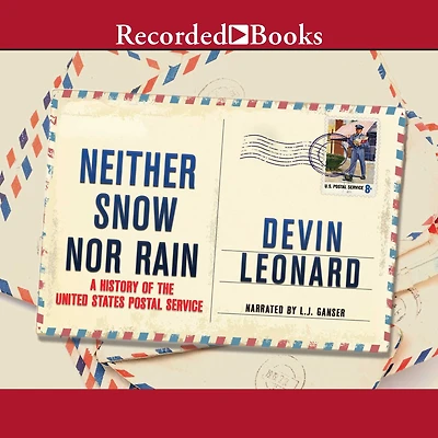 Neither Snow Nor Rain: A History of the United States Postal Service