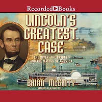 Lincoln's Greatest Case: the River, Bridge, and Making of America