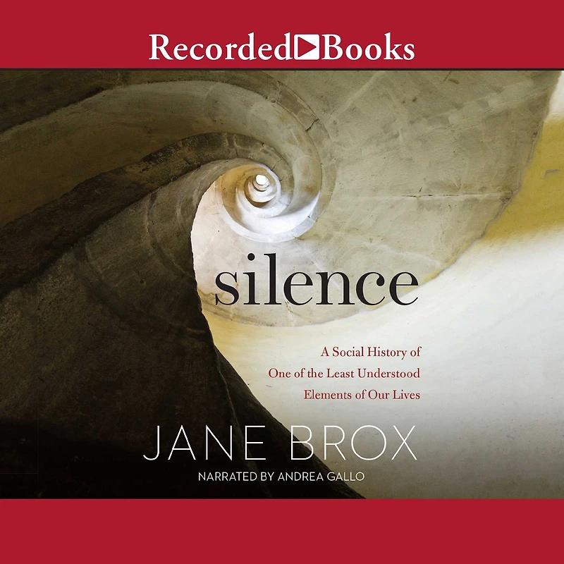 Silence: A Social History of One the Least Understood Elements Our Lives