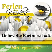 Perlen der Weisheit: Liebevolle Partnerschaft