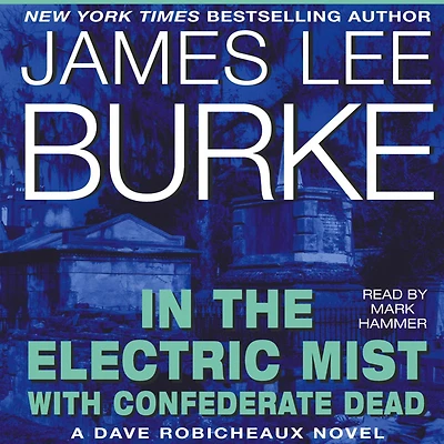 the Electric Mist with Confederate Dead (Dave Robicheaux Series #6)
