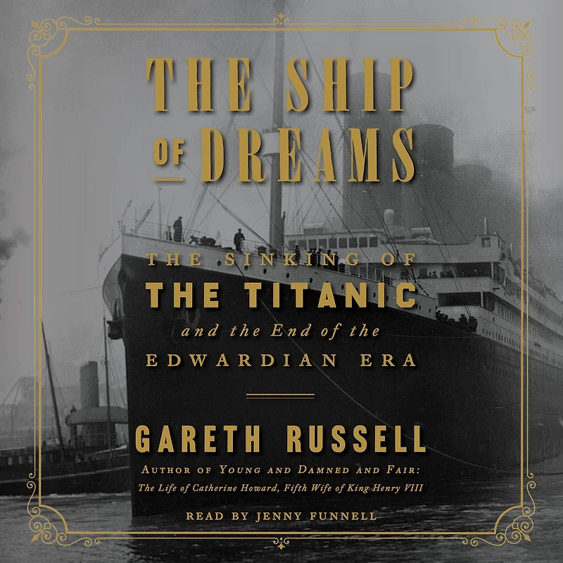 the Ship of Dreams: Sinking Titanic and End Edwardian Era