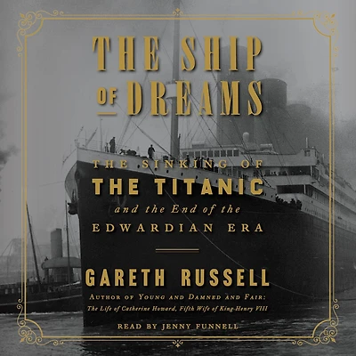 the Ship of Dreams: Sinking Titanic and End Edwardian Era