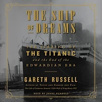 the Ship of Dreams: Sinking Titanic and End Edwardian Era