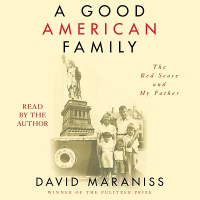 A Good American Family: The Red Scare and My Father