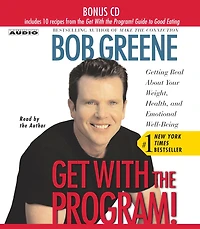 Get with the Program: Getting Real About Your Weight, Health, and Emotional Well-Being (Abridged)