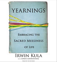 Yearnings: Embracing the Sacred Messiness of Life