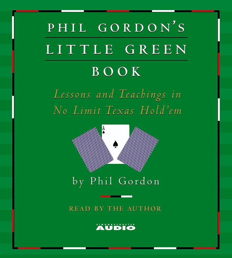 Phil Gordon's Little Green Book: Lessons and Teachings No Limit Texas Hold'em (Abridged)