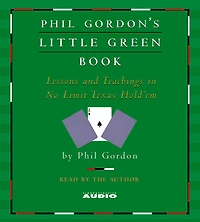 Phil Gordon's Little Green Book: Lessons and Teachings No Limit Texas Hold'em (Abridged)