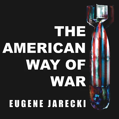 The American Way of War: Guided Missiles, Misguided Men, and a Republic Peril