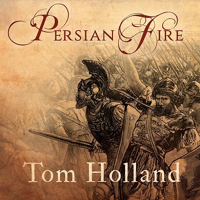 Persian Fire: the First World Empire and Battle for West