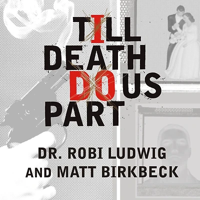 Till Death Do Us Part: Love, Marriage, and the Mind of the Killer Spouse
