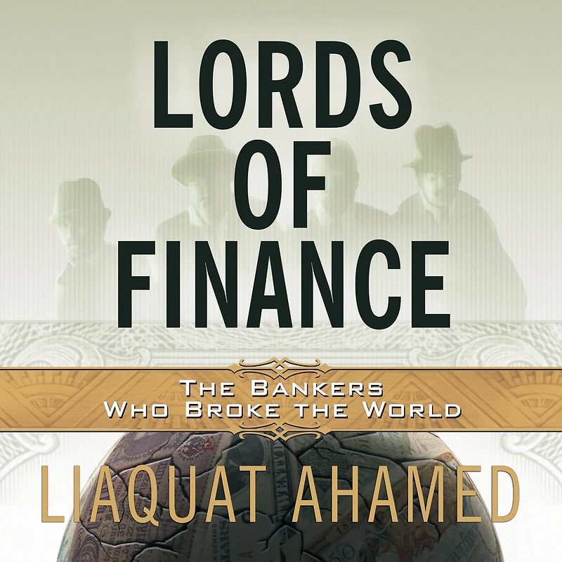 Lords of Finance: the Bankers Who Broke World (Pulitzer Prize Winner)