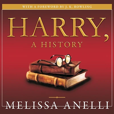 Harry, a History: the True Story of Boy Wizard, His Fans, and Life Inside Harry Potter Phenomenon