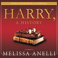 Harry, a History: the True Story of Boy Wizard, His Fans, and Life Inside Harry Potter Phenomenon