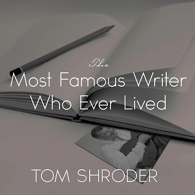 The Most Famous Writer Who Ever Lived: A True Story of My Family