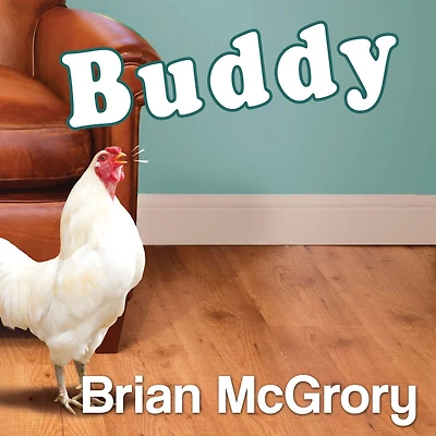 Buddy: How a Rooster Made Me Family Man
