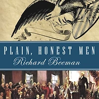 Plain, Honest Men: the Making of American Constitution