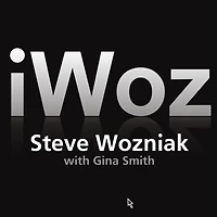 iWoz: How I Invented the Personal Computer and Had Fun Along Way