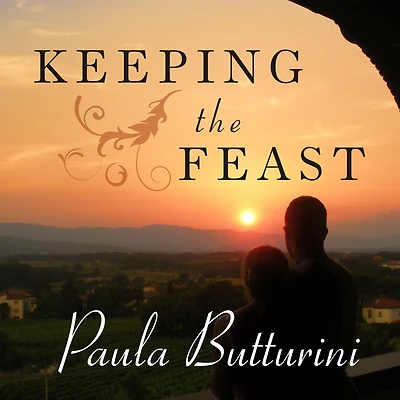 Keeping the Feast: One Couple's Story of Love, Food, and Healing Italy