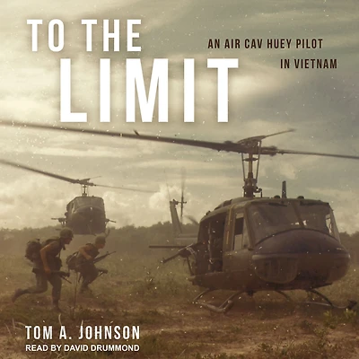 To the Limit: An Air Cav Huey Pilot Vietnam