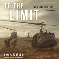 To the Limit: An Air Cav Huey Pilot Vietnam