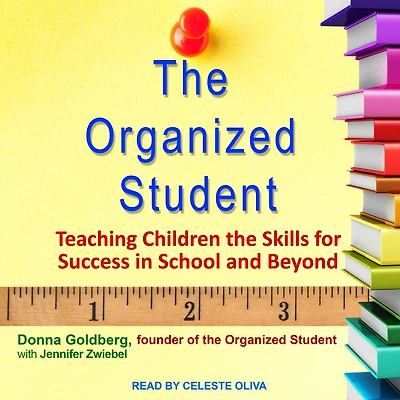 the Organized Student: Teaching Children Skills for Success School and Beyond