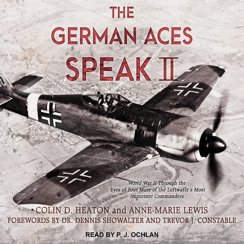 the German Aces Speak II: World War II Through Eyes of Four More Luftwaffe's Most Important Commanders