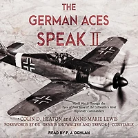 the German Aces Speak II: World War II Through Eyes of Four More Luftwaffe's Most Important Commanders