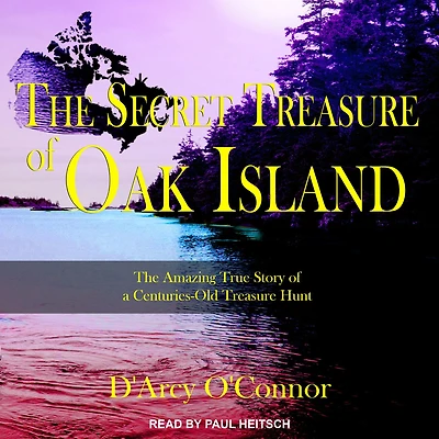 Secret Treasure of Oak Island: The Amazing True Story a Centuries-Old Hunt