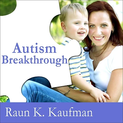 Autism Breakthrough: the Groundbreaking Method That Has Helped Families All over World