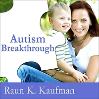 Autism Breakthrough: the Groundbreaking Method That Has Helped Families All over World