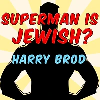 Superman Is Jewish?: How Comic Book Superheroes Came to Serve Truth, Justice, and the Jewish-American Way