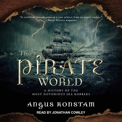 the Pirate World: A History of Most Notorious Sea Robbers