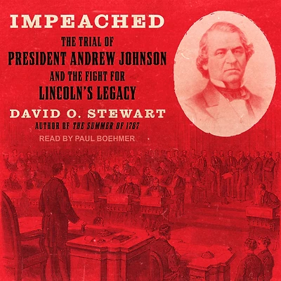 Impeached: the Trial of President Andrew Johnson and Fight for Lincoln's Legacy