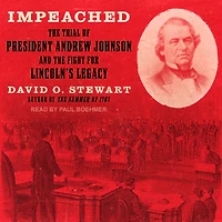 Impeached: the Trial of President Andrew Johnson and Fight for Lincoln's Legacy