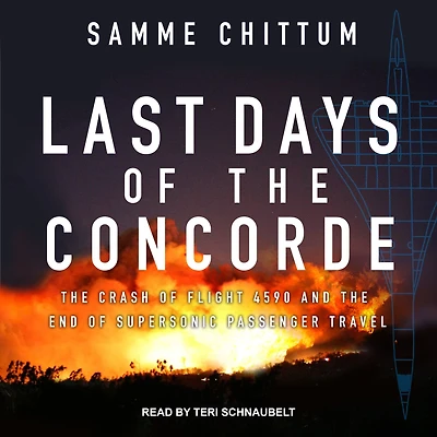 Last Days of the Concorde: Crash Flight 4590 and End Supersonic Passenger Travel