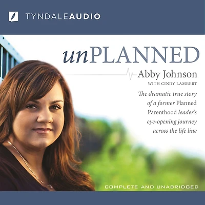 Unplanned: the Dramatic True Story of a Former Planned Parenthood Leader's Eye-Opening Journey across Life Line