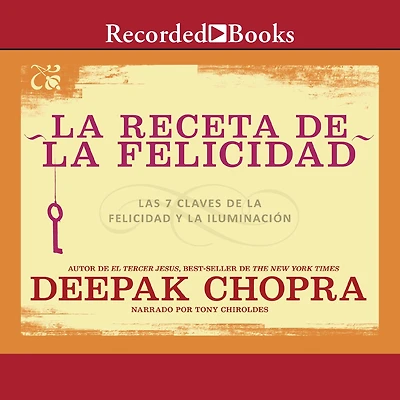 la receta de felicidad: Las siete claves felicidad y iluminacion